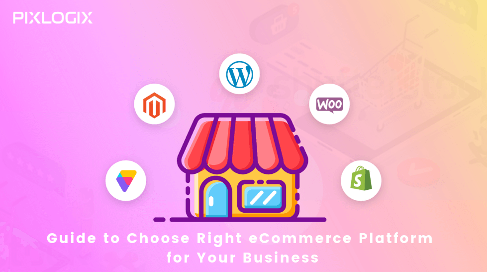 Guide to Choose Right eCommerce Platform for Your Business
