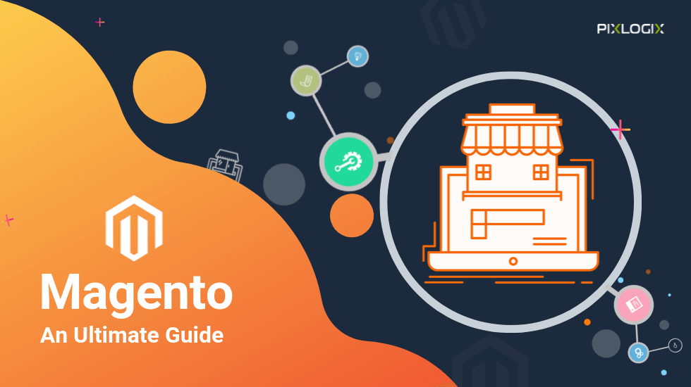 Magento- An ultimate guide!