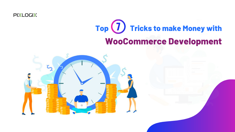 Top 7 Tricks to make Money with WooCommerce Development
