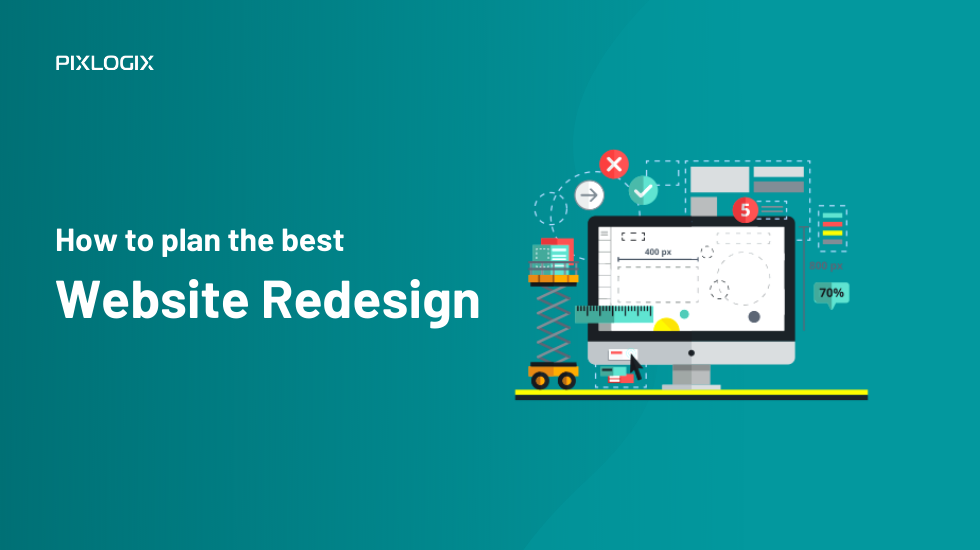 How to plan the best website redesign for achieving success?