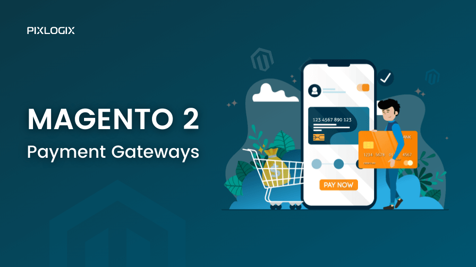 Top 7 Magento 2 Payment Gateways for Magento 2 eCommerce Development