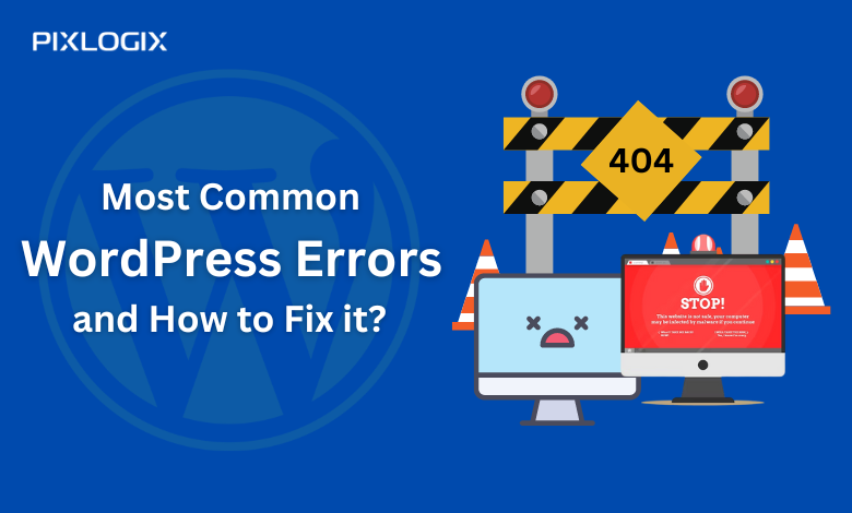 7 Most Common WordPress Errors and Guide to Fix Them in 2023 