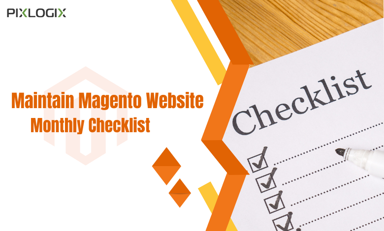 How to Maintain a Monthly Checklist for your Magento Website?