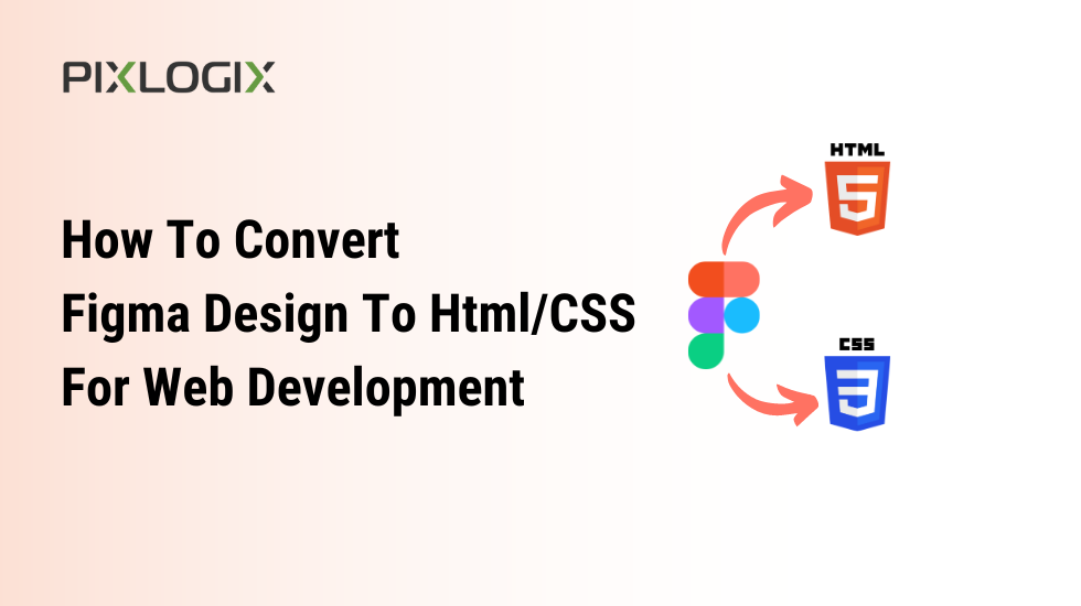 How To Convert Figma Design To HTML And CSS For Web Development