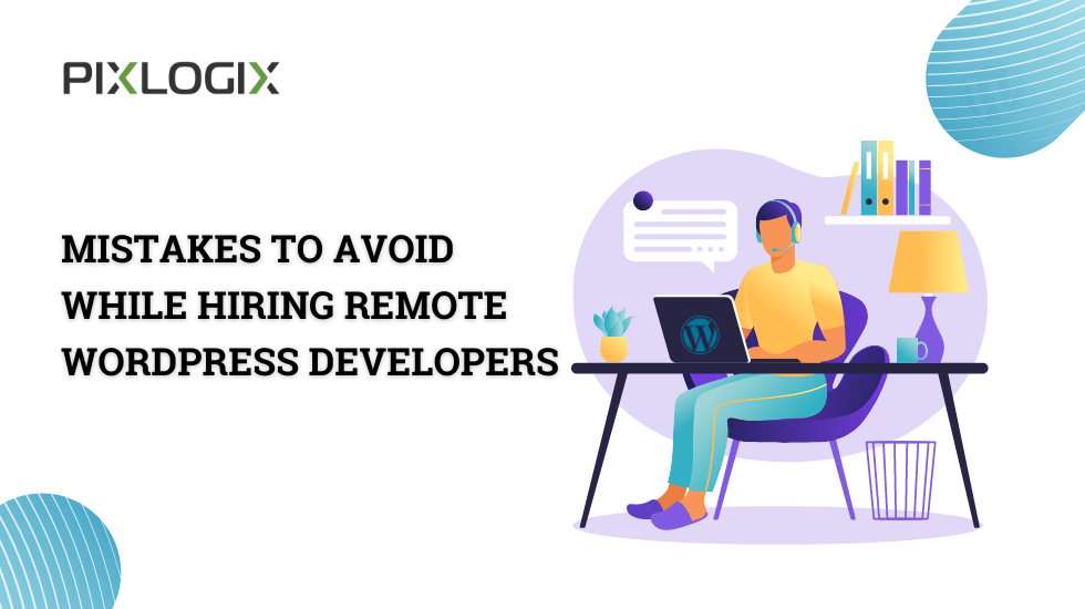 How to Hire WordPress Developers Remotely Without Making Mistakes