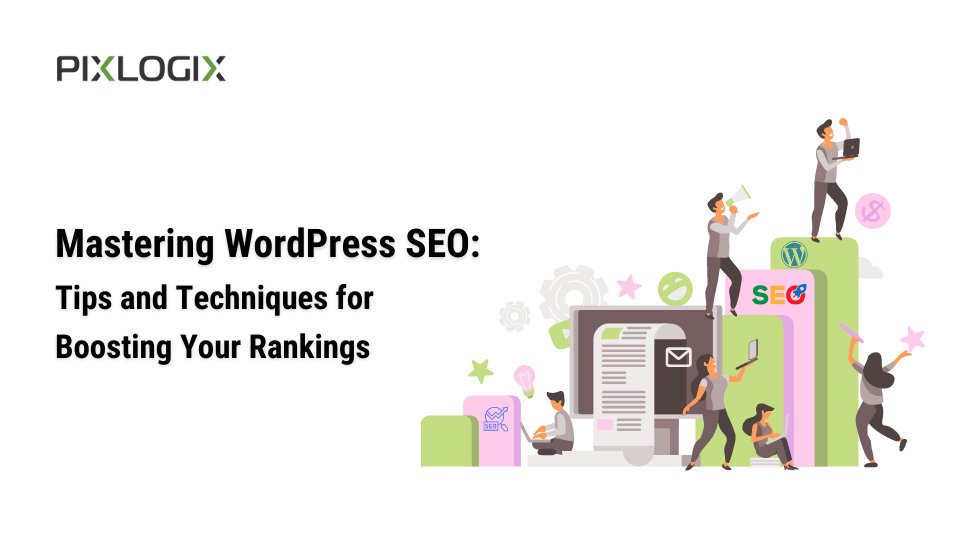 Mastering WordPress SEO: Tips and Techniques for Boosting Your Rankings
