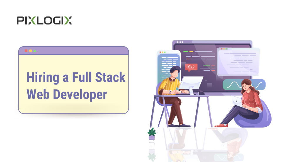 Advantages of hiring a full-stack developer
